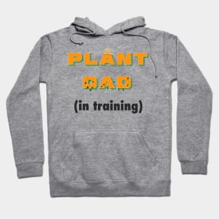 Funny Plant Dad Design - "in training" Hoodie